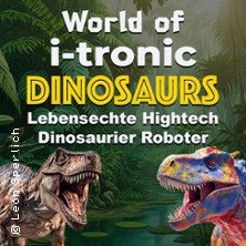 World of I-Tronic Dinosaurs - Aachen 06.09.2026 Auf dem Bendplatz