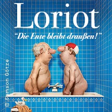 Loriot - Die Ente bleibt draußen! 30.04.2027 Eurogress Aachen