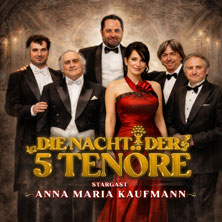 Die Nacht der 5 Tenöre mit Anna Maria Kaufmann 19.01.2027 Stadthalle Alsdorf