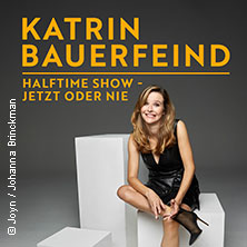 Katrin Bauerfeind - Halftime Show - Jetzt oder nie 07.10.2026 Haus der Stadt Düren